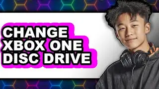 How to Change Xbox One Disc Drive (full Guide)