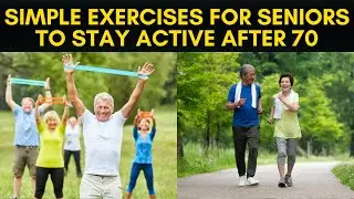Simple Exercises for Seniors to Stay Active After 70 | Seniors Health Care