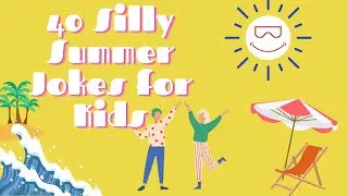 40 Silly Summer Jokes for Kids