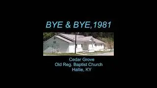 Bye & Bye, Cedar Grove Old Regular Baptist Church