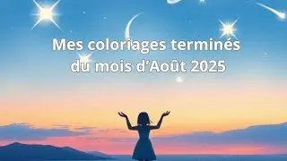 Mes Coloriages Terminés du mois d'Août 2025