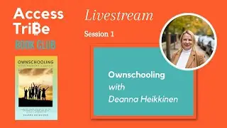 Access Tribe Book Club - Deanna Heikkinen, Ownschooling