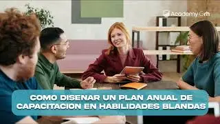 C&oacute;mo dise&ntilde;ar un plan anual de capacitaci&oacute;n en habilidades blandas