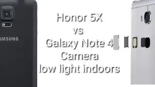 Low light camera indoor - Note 4 vs Honor 5X