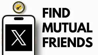 How To Find Mutual Friends On X Twitter