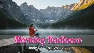 Indie Pop Folk Vol.12 🌿 Soft Songs for Peaceful Days | Gentle Tunes for Work & Relax
