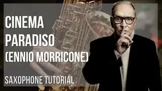 How to play Cinema Paradiso by Ennio Morricone on Alto Sax (Tutorial)
