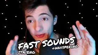 -ASMR- Fast sounds and whispering for your RELAX   (ITA/ENG)