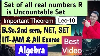 Set of all real numbers R is uncountable set ( Algebra )(B.Sc.-2nd sem)