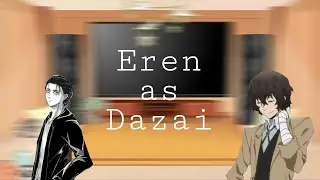 Aot characters react to eren as dazai |🇷🇺| Персонажи атаки титанов реагируют на прошлую Эрена 1/2