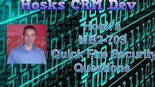 CRM 2013 - MB2-703 - Quick Fire Security Test Questions