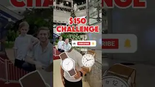 🔥 $150 Watch Challenge ⌚ #WatchChallenge #$150challenge #WatchShopping