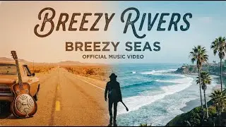 Breezy Rivers - Breezy Seas (Official Music Video) | Soulful Blues Rock 2025