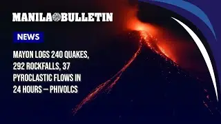 Mayon logs 240 quakes, 292 rockfalls, 37 pyroclastic flows in 24 hours &mdash; Phivolcs