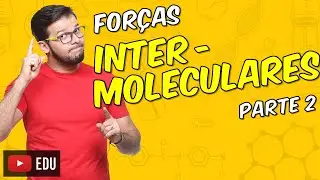 Ligações intermoleculares II (ligações de hidrogênio) [Módulo 05 - Aula 05]