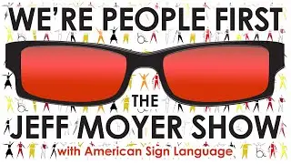 We're People First - The Jeff Moyer Show - with American Sign Language
