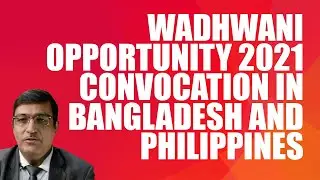 Wadhwani Opportunity Convocation 2021 | Bangladesh, Philippines