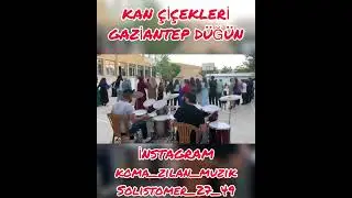 KAN ÇİÇEKLERİ GAZİANTEP DÜĞÜNÜ KOMA ZİLAN MÜZİK