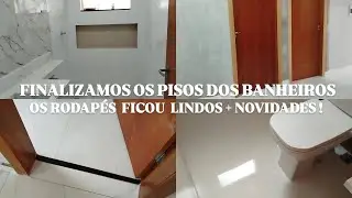 TEMOS MAIS UMA NOVIDADES - PISOS DOS BANHEIROS PRONTO E RODAPÉS COLOCADOS.