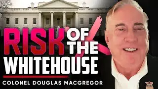 From Recklessness to Ruin: How One White House Decision Changed Everything - Colonel Macgregor