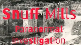 Paranormal walks is live at the haunted toll bridge at Snuff Mills