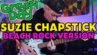 Suzie Chapstick | Green Day | Beach Rock Version