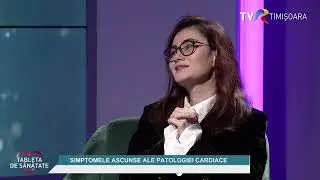 Simptomele ascunse ale patologiei cardiace, cu dr. Vladiana Turi #TabletaDeSanatate @TVRTM