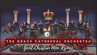 The Grace Cathedral Orchestra - Good Christian Men, Rejoice