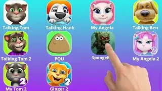 Talking Tom, Talking Hank, My Angela, Talking Ben, POU, SpongeBob, Ginger 2, My Tom 2, My Angela 2