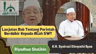 Lanjutan Bab Tentang Perintah Berdzikir kepada Allah SWT || K.H. Syairozi Dimyathi Ilyas