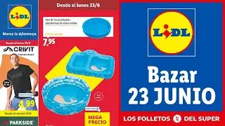 FOLLETO LIDL de la PR&Oacute;XIMA SEMANA | 23 de JUNIO | #lidl #ofertaslidl #parkside #lidlbazar