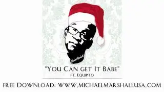 Michael Marshall - You Can Get It Babe ft. Equipto (Free Download)