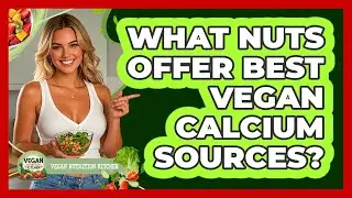 What Nuts Offer Best Vegan Calcium Sources?