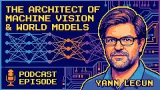 Yann LeCun: The Architect of Machine Vision and World Models