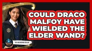 Could Draco Malfoy Have Wielded The Elder Wand?