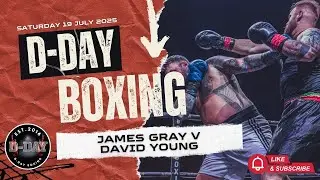 JAMES GREY v DAVID YOUNG | D-DAY BOXING | 19.07.25