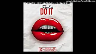&ldquo;Do It&rdquo; (Do It Now, Do It) By FlySir