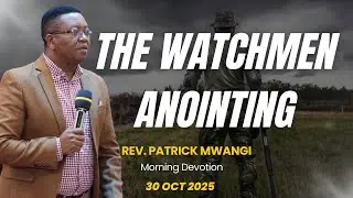 The Watchmen Anointing || Rev. Patrick Mwangi