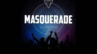 DJ FRIGYES - MASQUERADE (CLUB MIX)