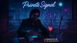 J-Smoove & The Neon Groove - Private Signal
