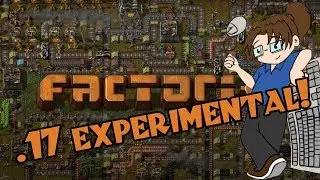 Let's Play: Factorio! -- .17 Experimental -- Part 11