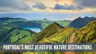 Portugal&rsquo;s Most Beautiful Nature Destinations