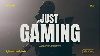 Just Gaming Ep 9