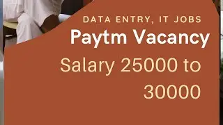Data entry job, 10k to 12k salary, Jobs in Paytm 25k to 30k salary.
