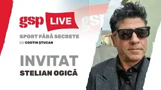 Stelian Ogică este invitatul lui Costin Ștucan la GSP Live » 17 octombrie