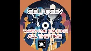 Solntsev - Watch Me Dancing All the Time (Radio Edit)