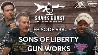 Sons of Liberty Gun Works - Shark Coast Podcast #38