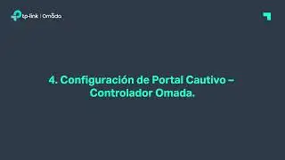 4. Configuraci&oacute;n de Portal Cautivo &ndash; Controlador Omada