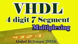 4 digit 7 segment display vhdl code | VHDL 4 digit seven segment display | vhdl examples for beginer