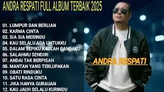ANDRA RESPATI FULL ALBUM TERBAIK - LUMPUR DAN BERLIAN - KARMA CINTA || POP MELAYU TERBARU 2025
